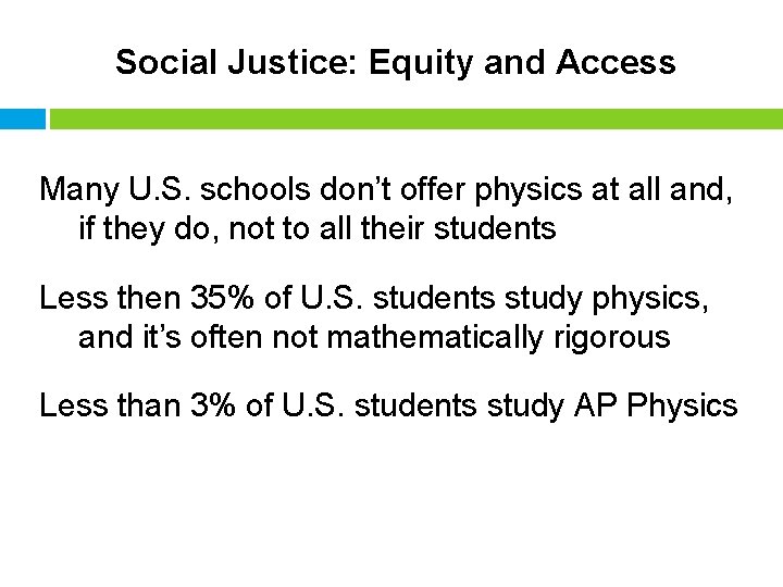 Social Justice: Equity and Access Many U. S. schools don’t offer physics at all