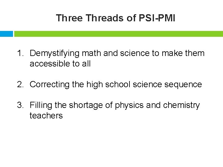 Three Threads of PSI-PMI 1. Demystifying math and science to make them accessible to