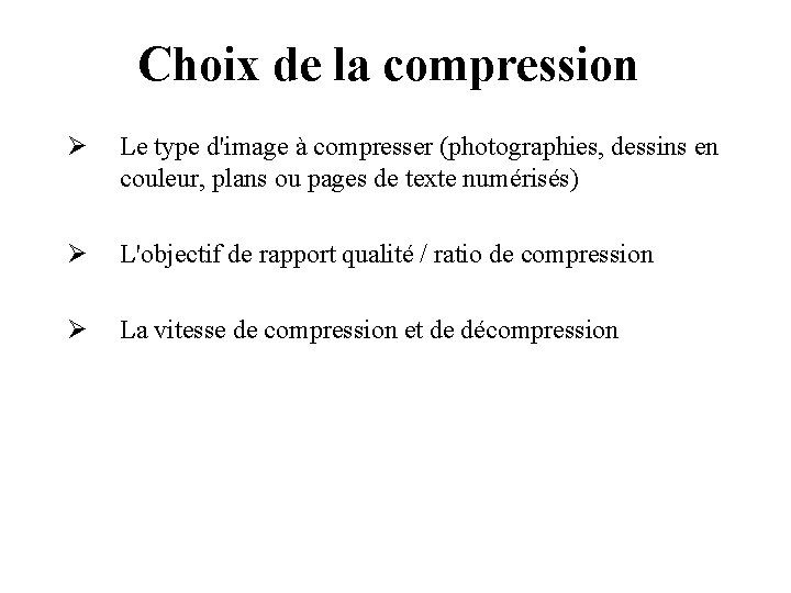 Choix de la compression Ø Le type d'image à compresser (photographies, dessins en couleur,