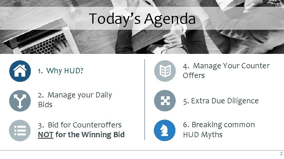 HUD Hacks: Finding Hidden Equity Today’s Agenda 1. Why HUD? 4. Manage Your Counter