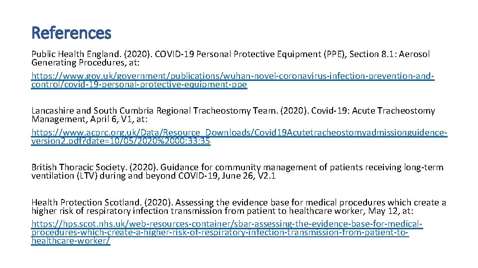 References Public Health England. (2020). COVID-19 Personal Protective Equipment (PPE), Section 8. 1: Aerosol