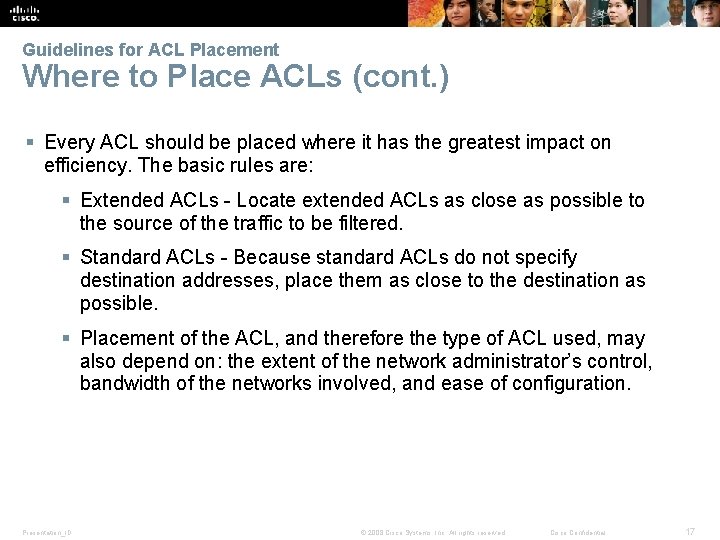 Guidelines for ACL Placement Where to Place ACLs (cont. ) § Every ACL should