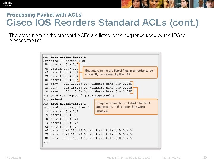 Processing Packet with ACLs Cisco IOS Reorders Standard ACLs (cont. ) The order in