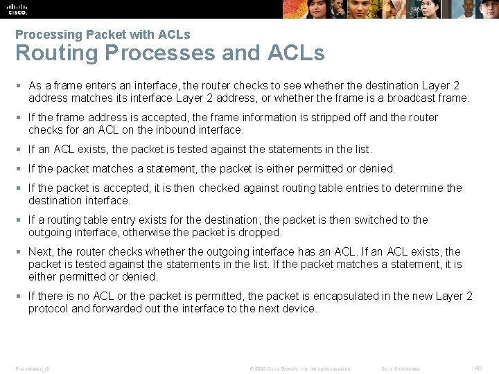 Processing Packet with ACLs Routing Processes and ACLs § As a frame enters an