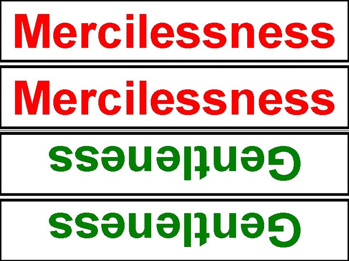 Mercilessness Gentleness 