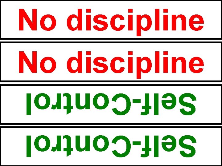 No discipline Self-Control 