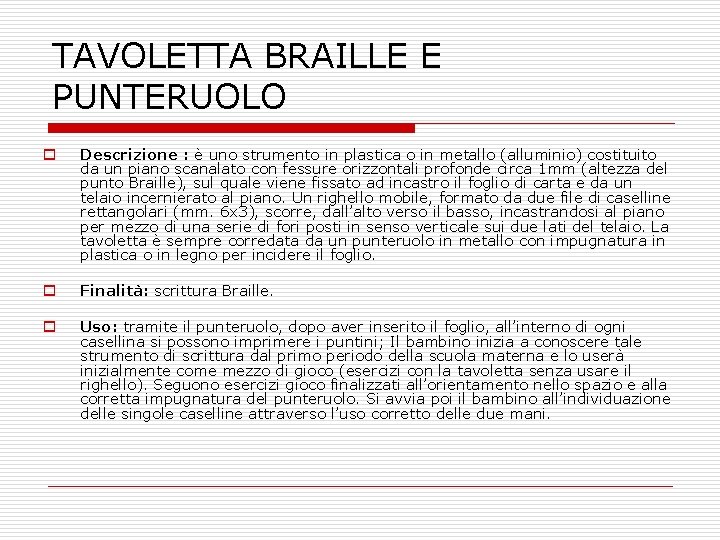 TAVOLETTA BRAILLE E PUNTERUOLO o Descrizione : è uno strumento in plastica o in TAVOLETTA BRAILLE E PUNTERUOLO o Descrizione : è uno strumento in plastica o in
