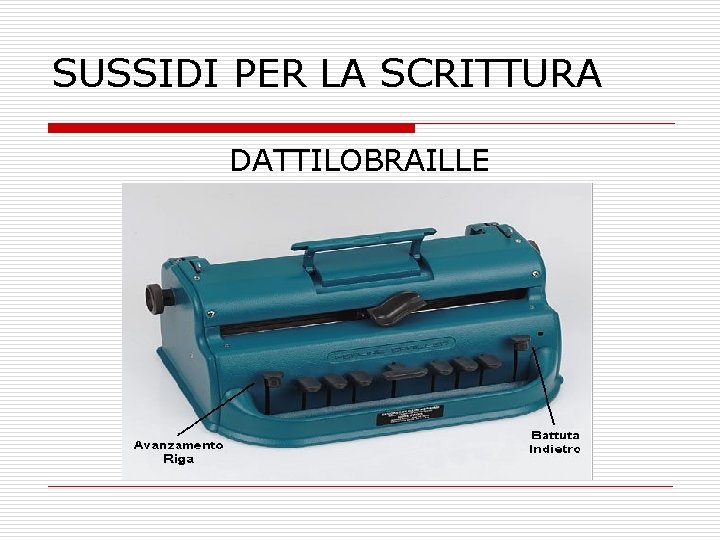 SUSSIDI PER LA SCRITTURA DATTILOBRAILLE SUSSIDI PER LA SCRITTURA DATTILOBRAILLE