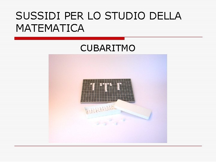 SUSSIDI PER LO STUDIO DELLA MATEMATICA CUBARITMO SUSSIDI PER LO STUDIO DELLA MATEMATICA CUBARITMO