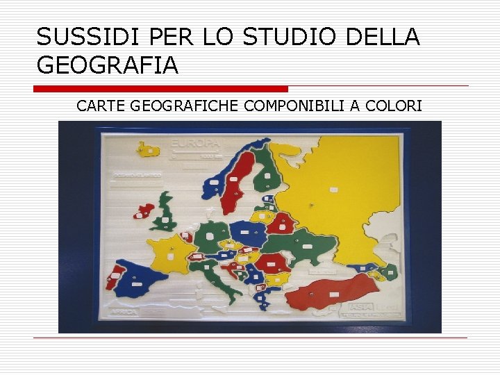 SUSSIDI PER LO STUDIO DELLA GEOGRAFIA CARTE GEOGRAFICHE COMPONIBILI A COLORI SUSSIDI PER LO STUDIO DELLA GEOGRAFIA CARTE GEOGRAFICHE COMPONIBILI A COLORI