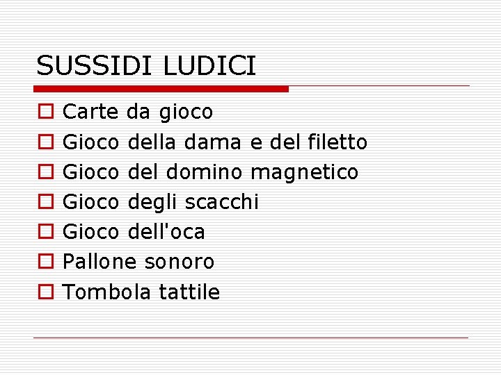 SUSSIDI LUDICI o o o o Carte da gioco Gioco della dama e del SUSSIDI LUDICI o o o o Carte da gioco Gioco della dama e del