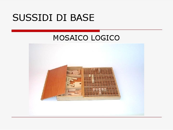 SUSSIDI DI BASE MOSAICO LOGICO SUSSIDI DI BASE MOSAICO LOGICO
