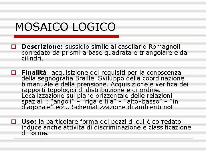 MOSAICO LOGICO o Descrizione: sussidio simile al casellario Romagnoli corredato da prismi a base MOSAICO LOGICO o Descrizione: sussidio simile al casellario Romagnoli corredato da prismi a base