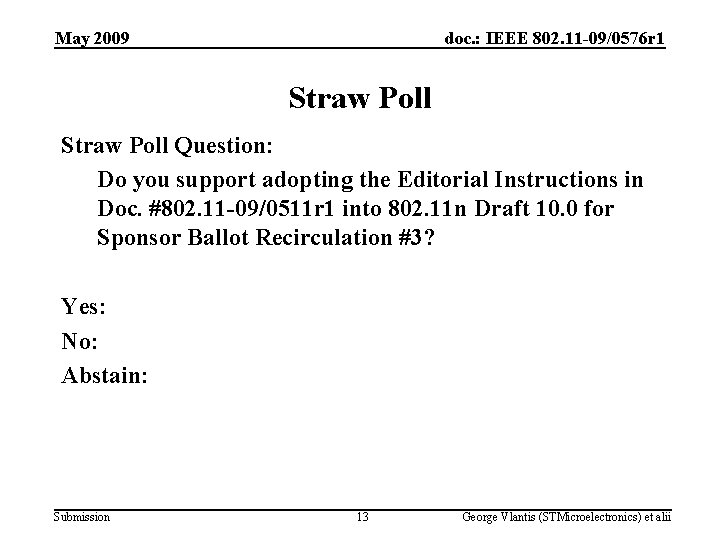 May 2009 doc. : IEEE 802. 11 -09/0576 r 1 Straw Poll Question: Do