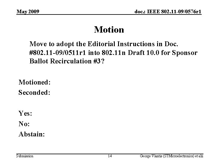 May 2009 doc. : IEEE 802. 11 -09/0576 r 1 Motion Move to adopt