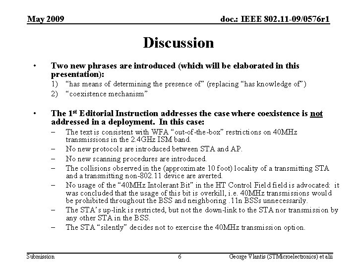 May 2009 doc. : IEEE 802. 11 -09/0576 r 1 Discussion • Two new