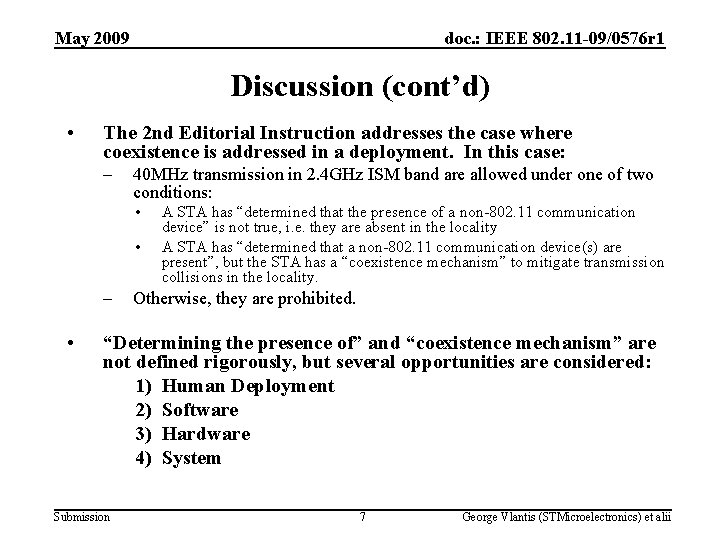 May 2009 doc. : IEEE 802. 11 -09/0576 r 1 Discussion (cont’d) • The