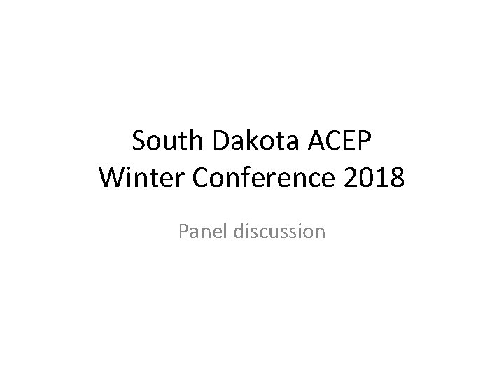South Dakota ACEP Winter Conference 2018 Panel discussion 