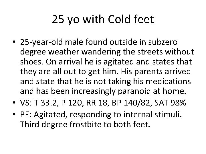 25 yo with Cold feet • 25 -year-old male found outside in subzero degree