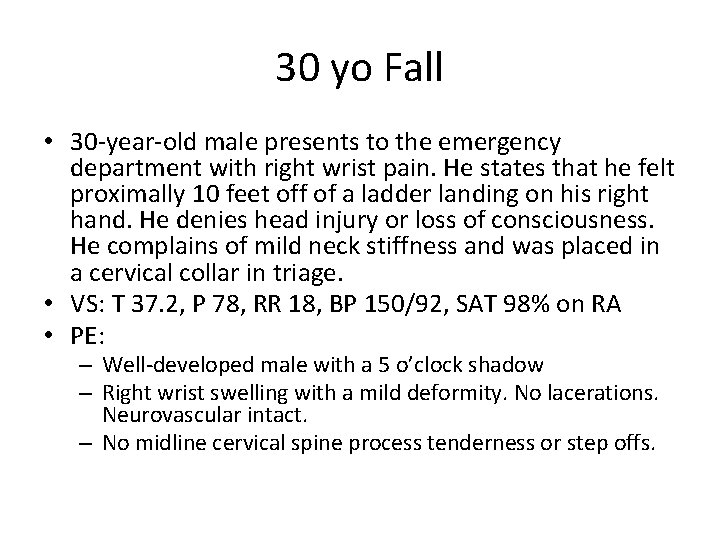 30 yo Fall • 30 -year-old male presents to the emergency department with right