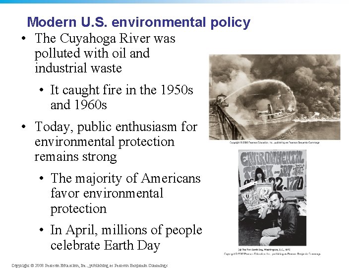 Modern U. S. environmental policy • The Cuyahoga River was polluted with oil and