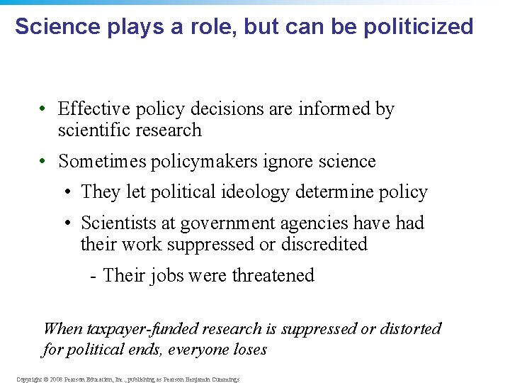 Science plays a role, but can be politicized • Effective policy decisions are informed