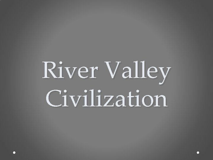 River Valley Civilization 