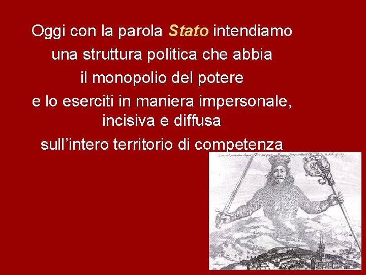 Oggi con la parola Stato intendiamo una struttura politica che abbia il monopolio del