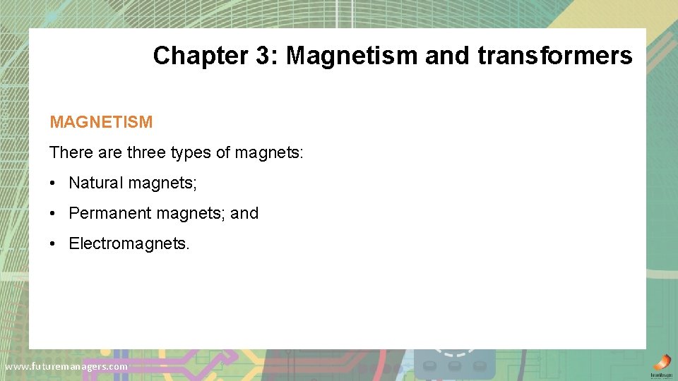 Chapter 3: Magnetism and transformers MAGNETISM There are three types of magnets: • Natural