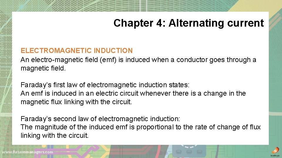 Chapter 4: Alternating current ELECTROMAGNETIC INDUCTION An electro-magnetic field (emf) is induced when a
