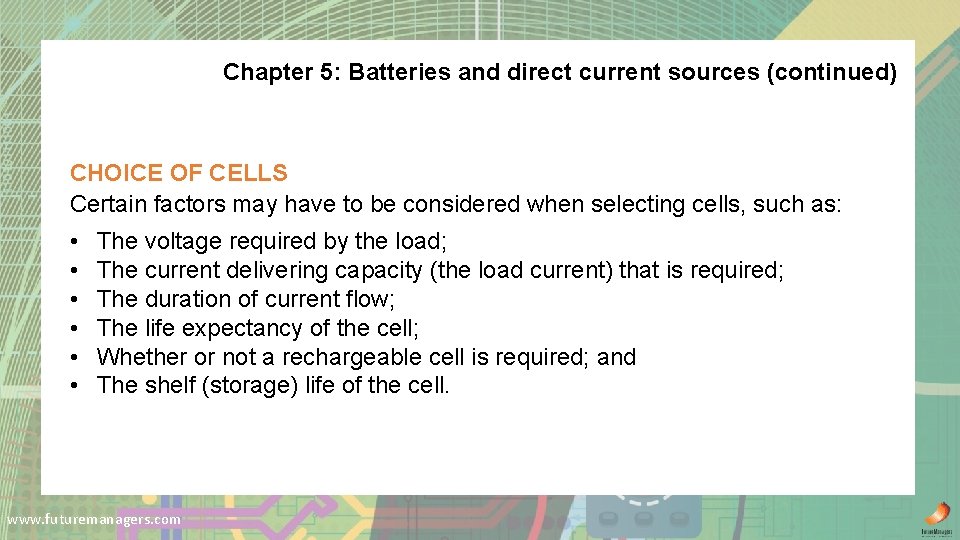 Chapter 5: Batteries and direct current sources (continued) CHOICE OF CELLS Certain factors may