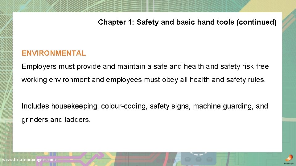 Chapter 1: Safety and basic hand tools (continued) ENVIRONMENTAL Employers must provide and maintain