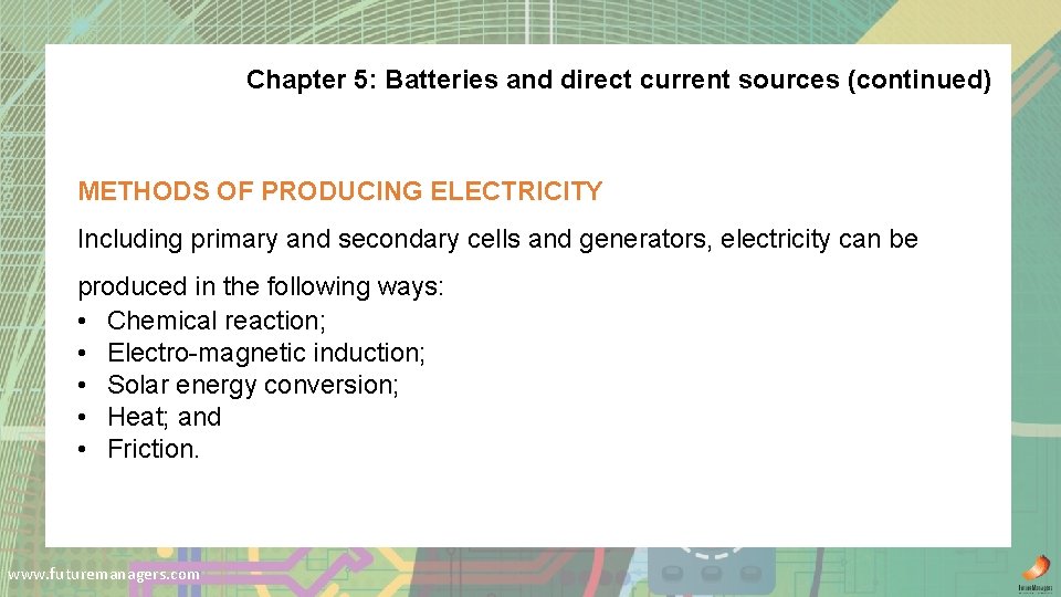 Chapter 5: Batteries and direct current sources (continued) METHODS OF PRODUCING ELECTRICITY Including primary