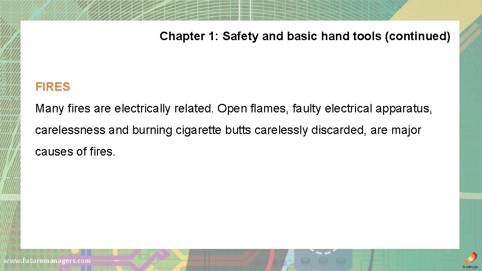 Chapter 1: Safety and basic hand tools (continued) FIRES Many fires are electrically related.
