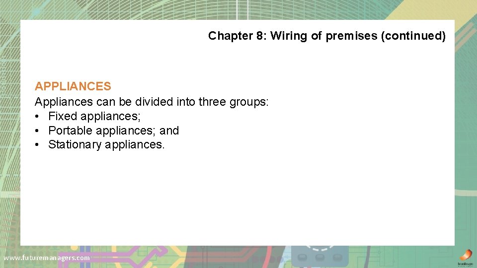 Chapter 8: Wiring of premises (continued) APPLIANCES Appliances can be divided into three groups: