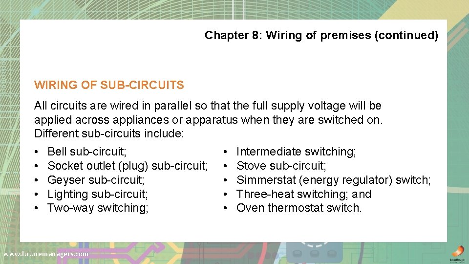 Chapter 8: Wiring of premises (continued) WIRING OF SUB-CIRCUITS All circuits are wired in