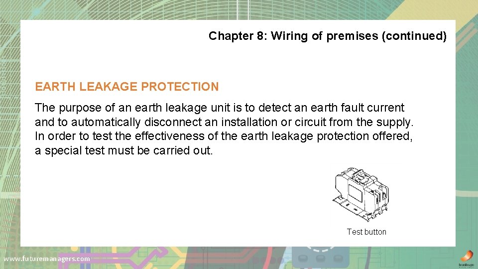 Chapter 8: Wiring of premises (continued) EARTH LEAKAGE PROTECTION The purpose of an earth