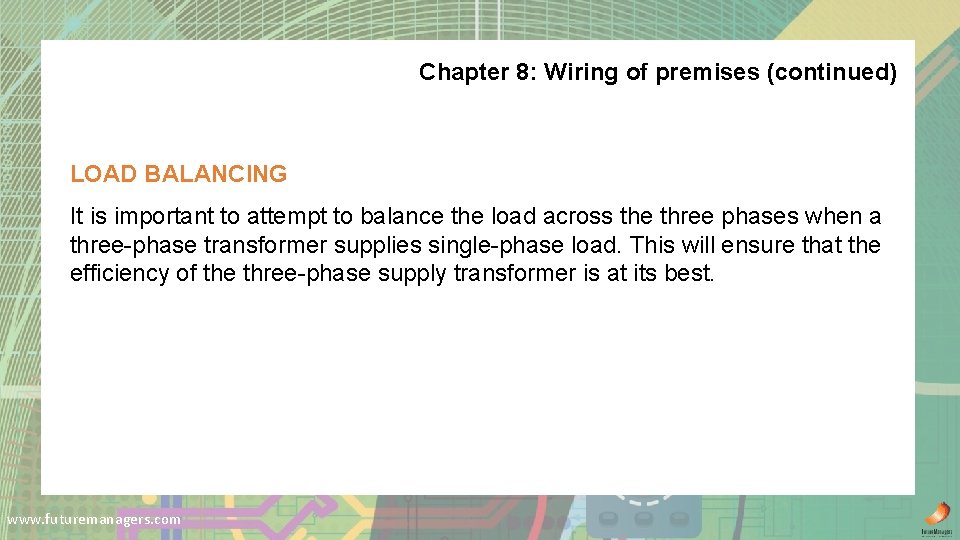Chapter 8: Wiring of premises (continued) LOAD BALANCING It is important to attempt to
