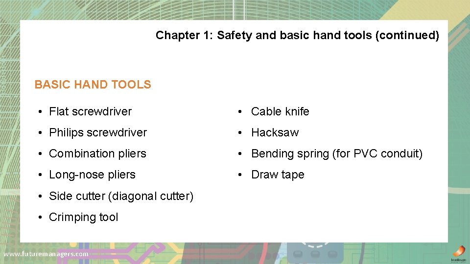 Chapter 1: Safety and basic hand tools (continued) BASIC HAND TOOLS • Flat screwdriver