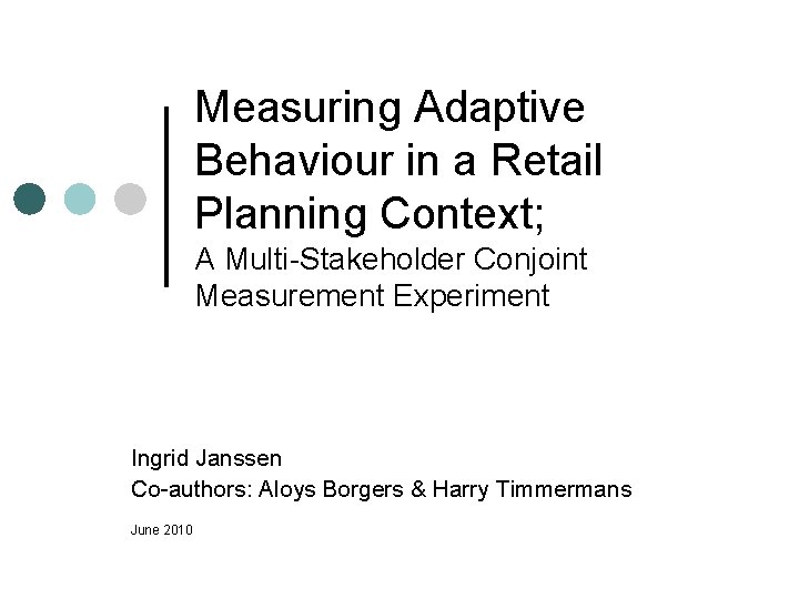 Measuring Adaptive Behaviour in a Retail Planning Context; A Multi-Stakeholder Conjoint Measurement Experiment Ingrid