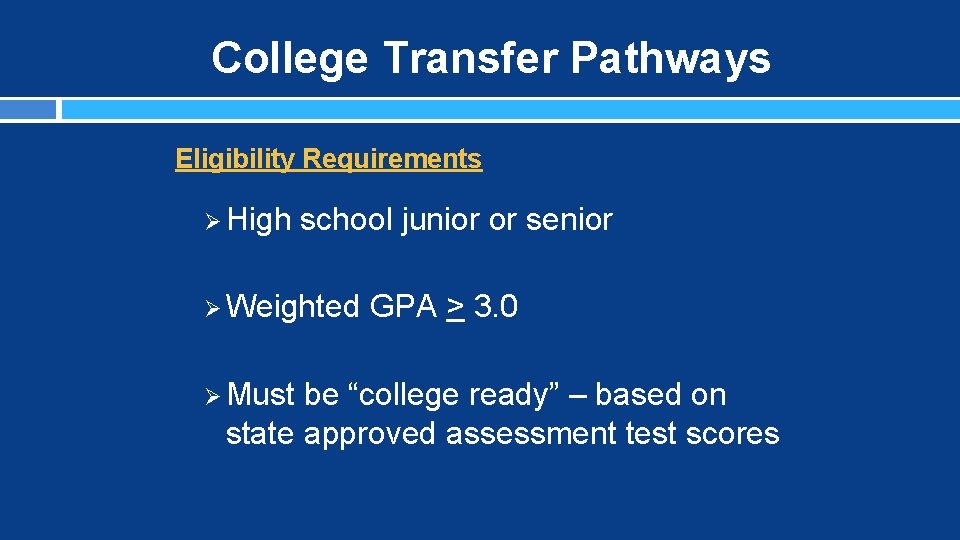 College Transfer Pathways Eligibility Requirements Ø High school junior or senior Ø Weighted Ø