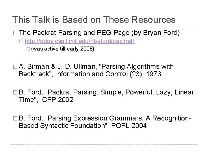 This Talk is Based on These Resources � The � Packrat Parsing and PEG