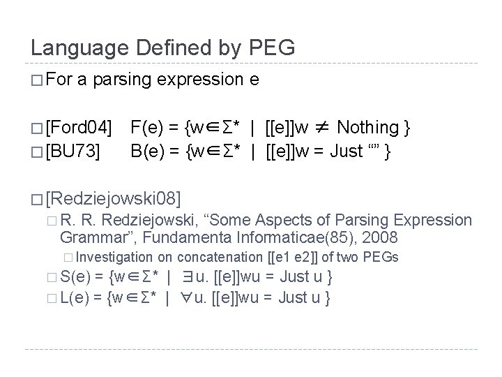 Language Defined by PEG � For a parsing expression e � [Ford 04] �