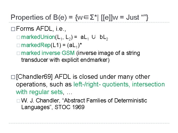 Properties of B(e) = {w∈Σ*| [[e]]w = Just “”} � Forms AFDL, i. e.