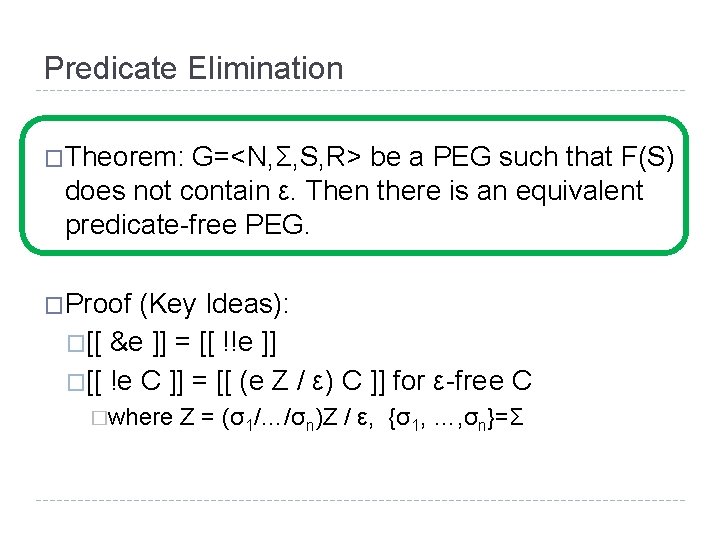 Predicate Elimination �Theorem: G=<N, Σ, S, R> be a PEG such that F(S) does