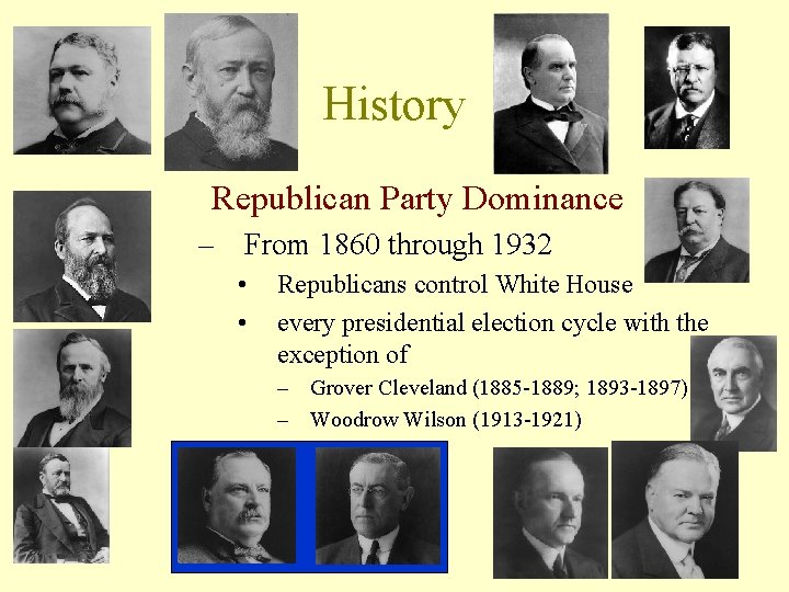 History Republican Party Dominance – From 1860 through 1932 • • Republicans control White