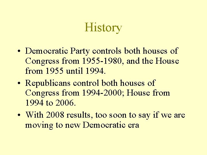 History • Democratic Party controls both houses of Congress from 1955 -1980, and the