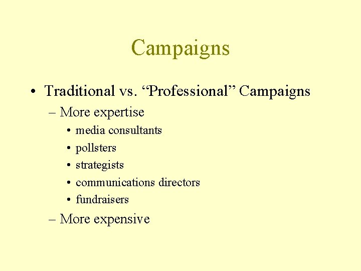 Campaigns • Traditional vs. “Professional” Campaigns – More expertise • • • media consultants