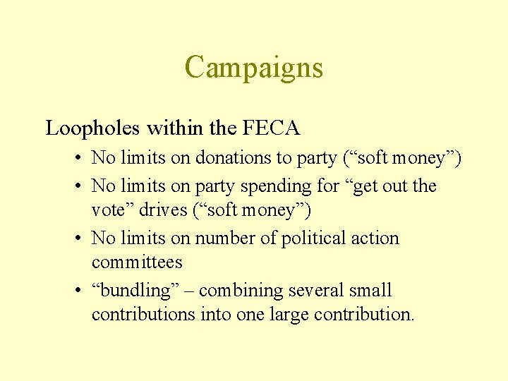 Campaigns Loopholes within the FECA • No limits on donations to party (“soft money”)