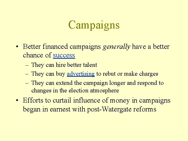 Campaigns • Better financed campaigns generally have a better chance of success – They